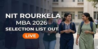 NIT Rourkela MBA 2026 Selection List Out; 72 Candidates Shortlisted; Admission on May 7